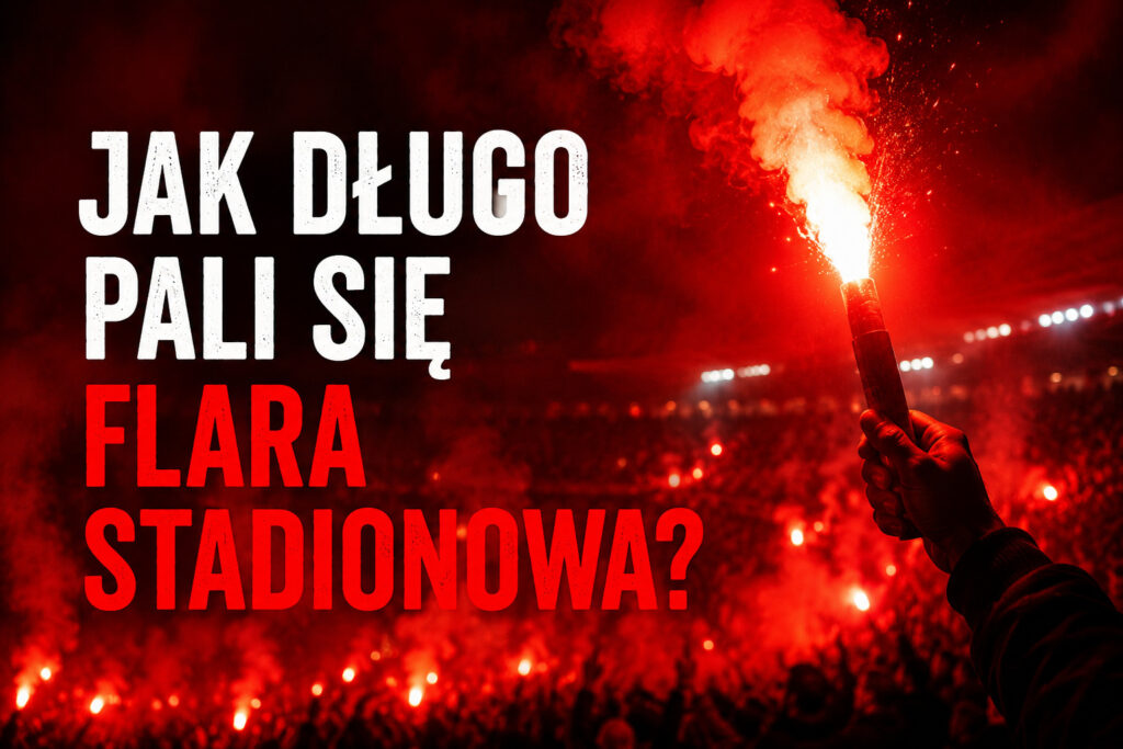 Jak długo pali się flara stadionowa podczas nocnej oprawy na stadionie
